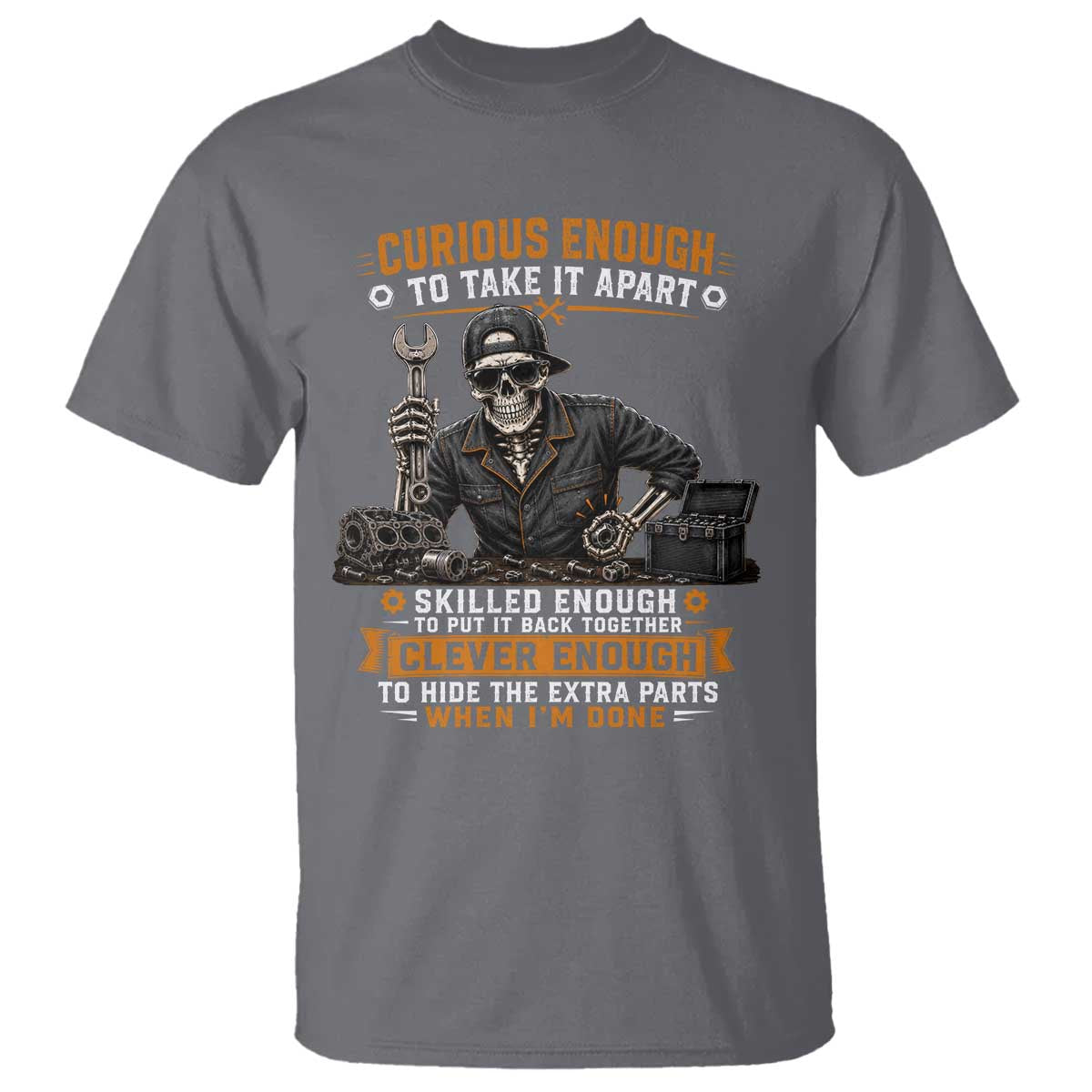 Mechanic Skeleton T Shirt Curious Enough to Take It Apart Car Auto Repair Garage TS10 Charcoal Print Your Wear