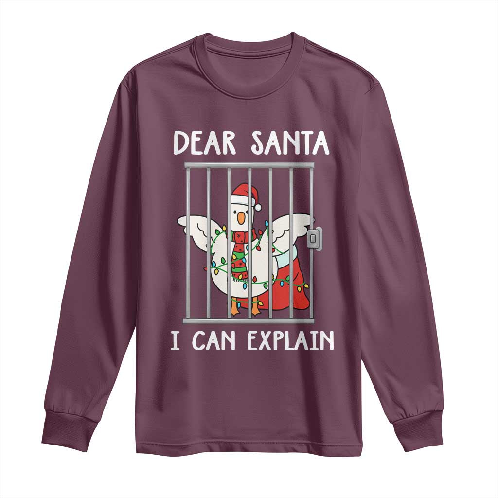Funny Christmas Goose Long Sleeve Shirt Dear Santa I Can Explain Xmas Meme TS10 Maroon Print Your Wear