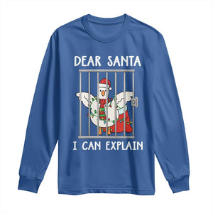 Funny Christmas Goose Long Sleeve Shirt Dear Santa I Can Explain Xmas Meme TS10 Royal Blue Print Your Wear