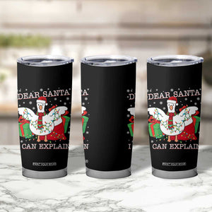 Funny Christmas Goose Tumbler Cup Dear Santa I Can Explain Cute Xmas Meme TS10 Print Your Wear