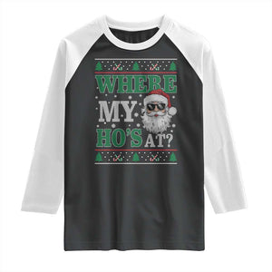 Where's My Ho At Matching Ugly Christmas Raglan Shirt Santa Funny Couples TS10 Black White Print Your Wear
