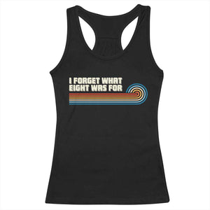Retro 70s Stripes Funny Saying I Forget What Eight Was For Racerback Tank Top