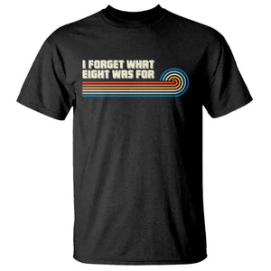 Retro 70s Stripes Funny Saying I Forget What Eight Was For T Shirt