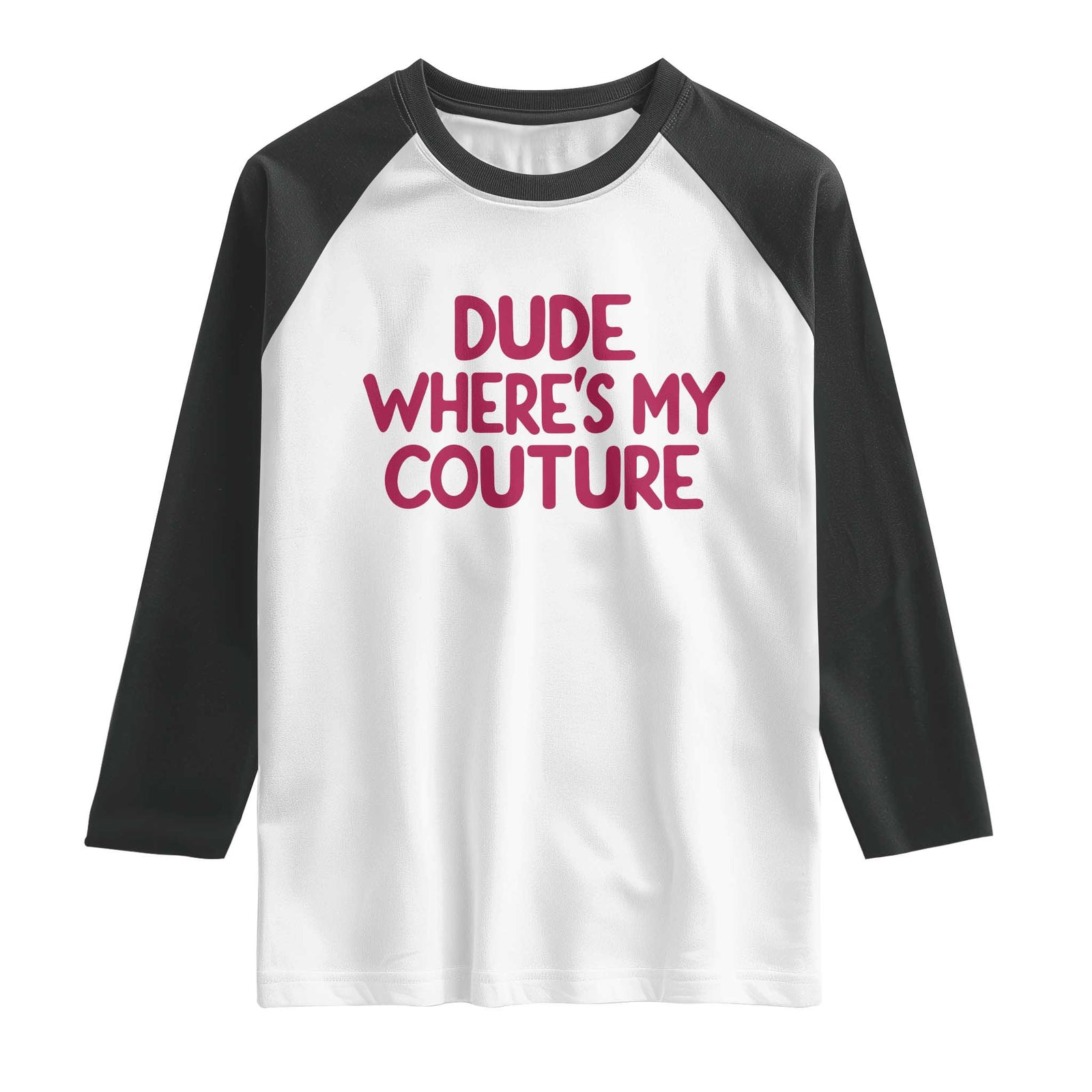 Dude Where Is My Couture Pink Raglan Shirt Trendy Y2K Funny Sarcastic Quote for Women Girls