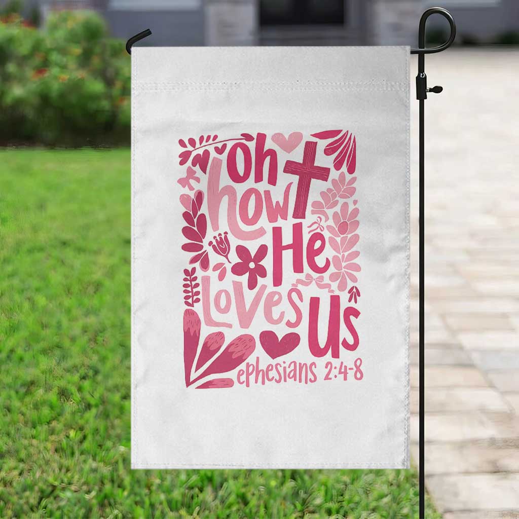 Oh how He Loves Us Garden Flag Boho Christian Valentine TS10 Print Your Wear