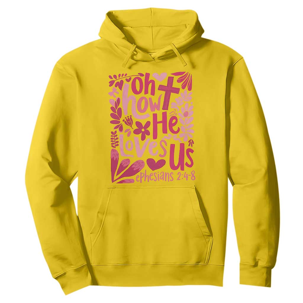 Oh how He Loves Us Hoodie Boho Christian Valentine TS10 Daisy Print Your Wear