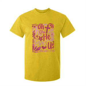 Oh how He Loves Us T Shirt For Kid Boho Christian Valentine TS10 Daisy Print Your Wear