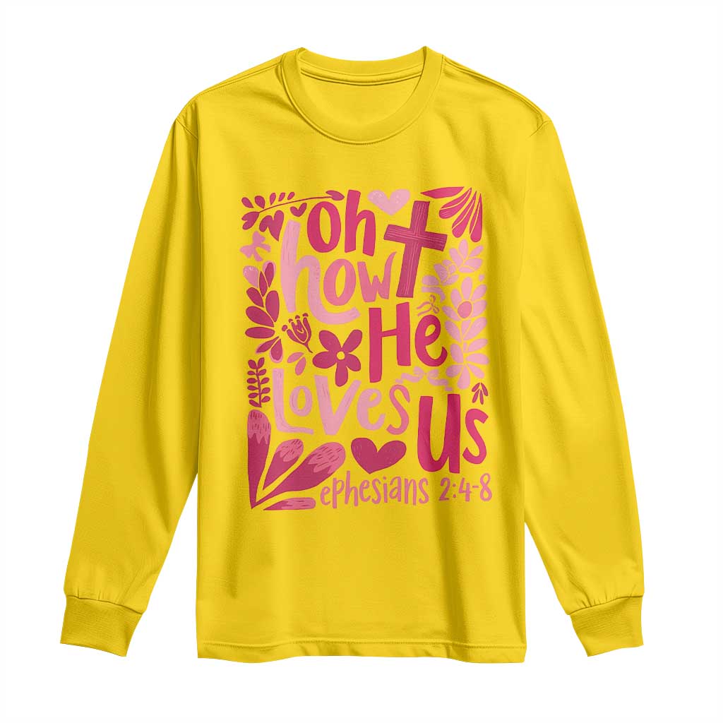 Oh how He Loves Us Long Sleeve Shirt Boho Christian Valentine TS10 Daisy Print Your Wear