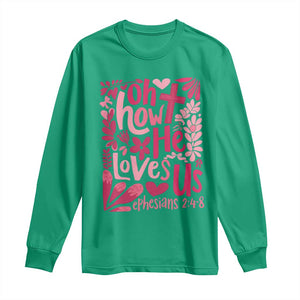 Oh how He Loves Us Long Sleeve Shirt Boho Christian Valentine TS10 Irish Green Print Your Wear