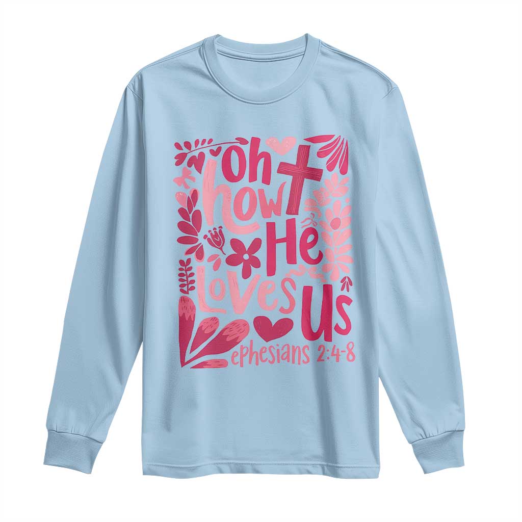 Oh how He Loves Us Long Sleeve Shirt Boho Christian Valentine TS10 Light Blue Print Your Wear
