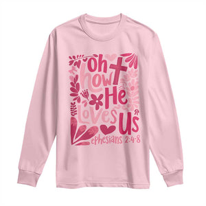 Oh how He Loves Us Long Sleeve Shirt Boho Christian Valentine TS10 Light Pink Print Your Wear