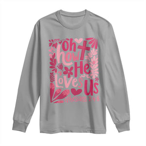 Oh how He Loves Us Long Sleeve Shirt Boho Christian Valentine TS10 Sport Gray Print Your Wear