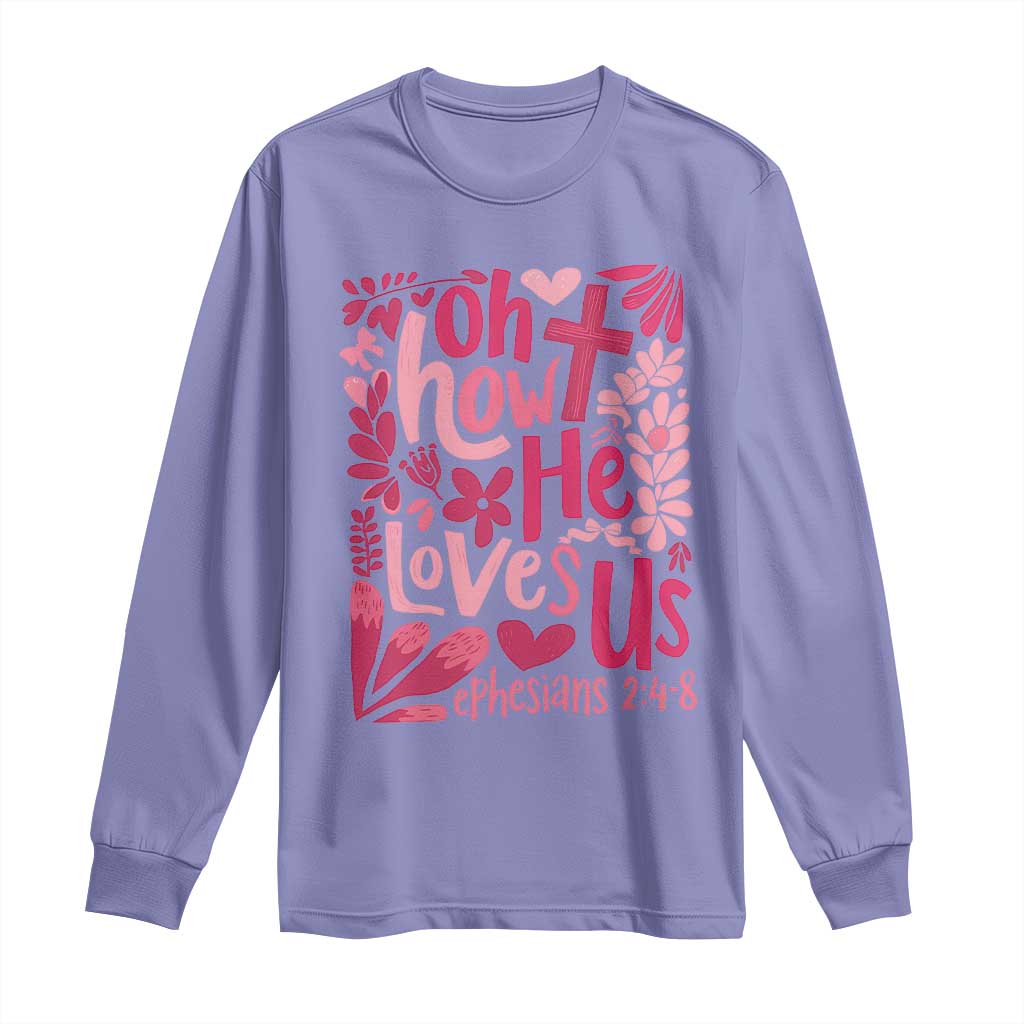 Oh how He Loves Us Long Sleeve Shirt Boho Christian Valentine TS10 Violet Print Your Wear