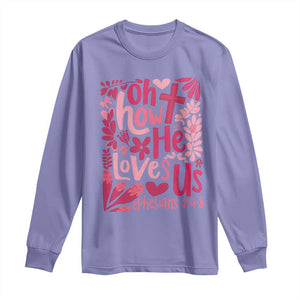 Oh how He Loves Us Long Sleeve Shirt Boho Christian Valentine TS10 Violet Print Your Wear