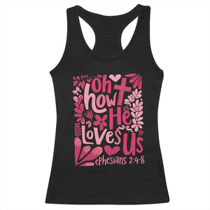 Oh how He Loves Us Racerback Tank Top Boho Christian Valentine TS10 Black Print Your Wear