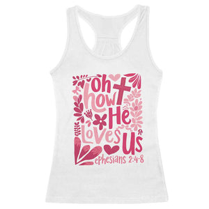 Oh how He Loves Us Racerback Tank Top Boho Christian Valentine TS10 White Print Your Wear