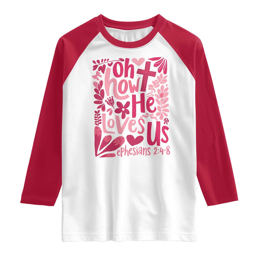 Oh how He Loves Us Raglan Shirt Boho Christian Valentine TS10 White Red Print Your Wear