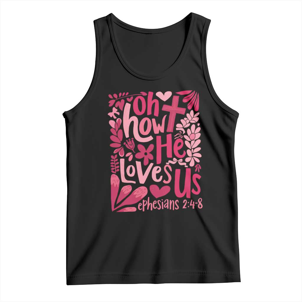 Oh how He Loves Us Tank Top Boho Christian Valentine TS10 Black Print Your Wear