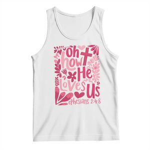 Oh how He Loves Us Tank Top Boho Christian Valentine TS10 White Print Your Wear
