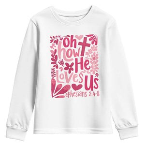 Oh how He Loves Us Youth Sweatshirt Boho Christian Valentine TS10 White Print Your Wear