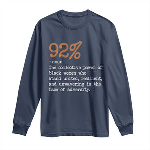 92 Percent Black Woman Power Long Sleeve Shirt The 92% African American Melanin Girls TS10 Navy Print Your Wear