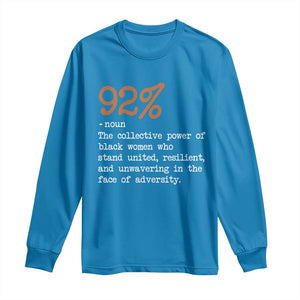 92 Percent Black Woman Power Long Sleeve Shirt The 92% African American Melanin Girls TS10 Sapphire Print Your Wear