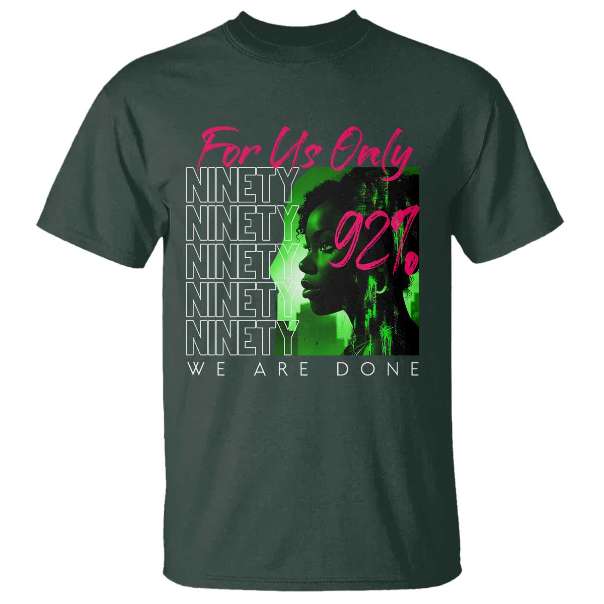 The 92% Black Women Power T Shirt For Us Only 92% We Are Done TS10 Dark Forest Green Print Your Wear