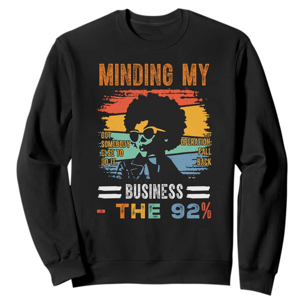 92 Percent Melanin African Women Sweatshirt Minding My Black Woman Business: The 92% TS10 Black Print Your Wear