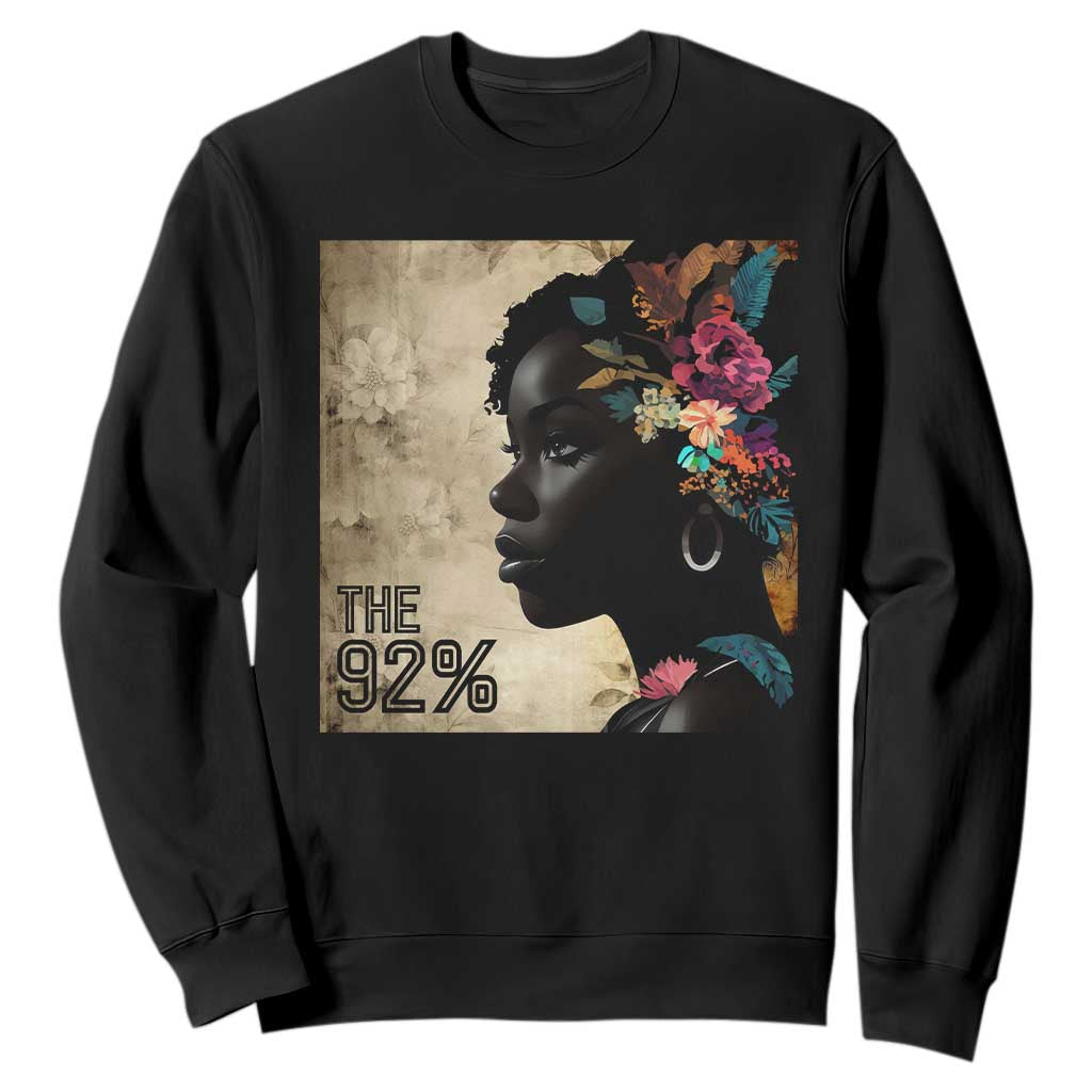 The 92% Black Women Power Sweatshirt 92 Percent Floral Melanin Girls TS10 Black Print Your Wear