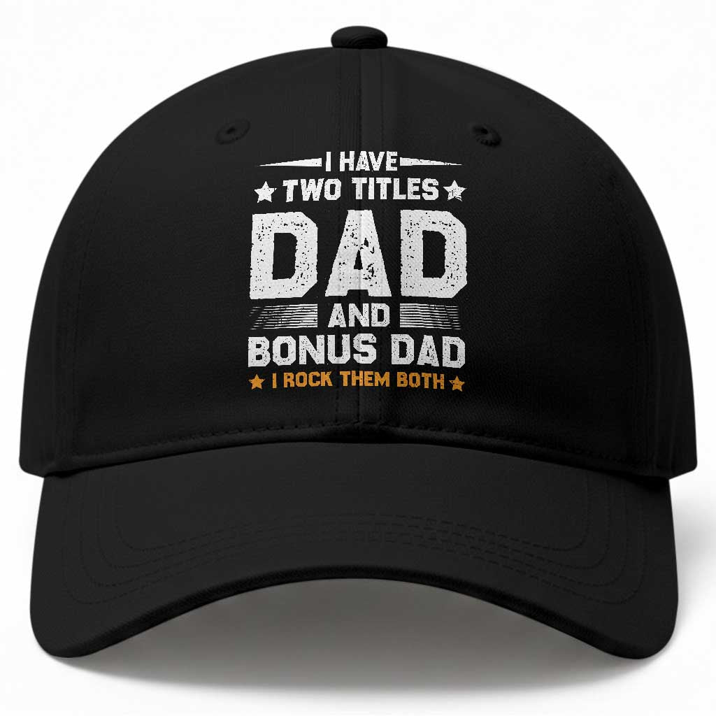 Funny Step Dad Baseball Cap I Have Two Titles Dad And Step-Dad TS10 Print Your Wear