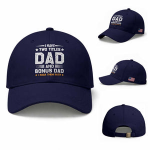 Funny Step Dad Baseball Cap I Have Two Titles Dad And Step-Dad TS10 Baseball Cap Universal Fit Dark Blue Print Your Wear