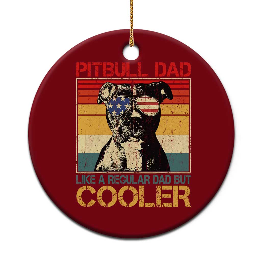 Vintage Pitbull Dad Ceramic Ornament Like A Regular Dad But Cooler TS10 1pc Red Print Your Wear