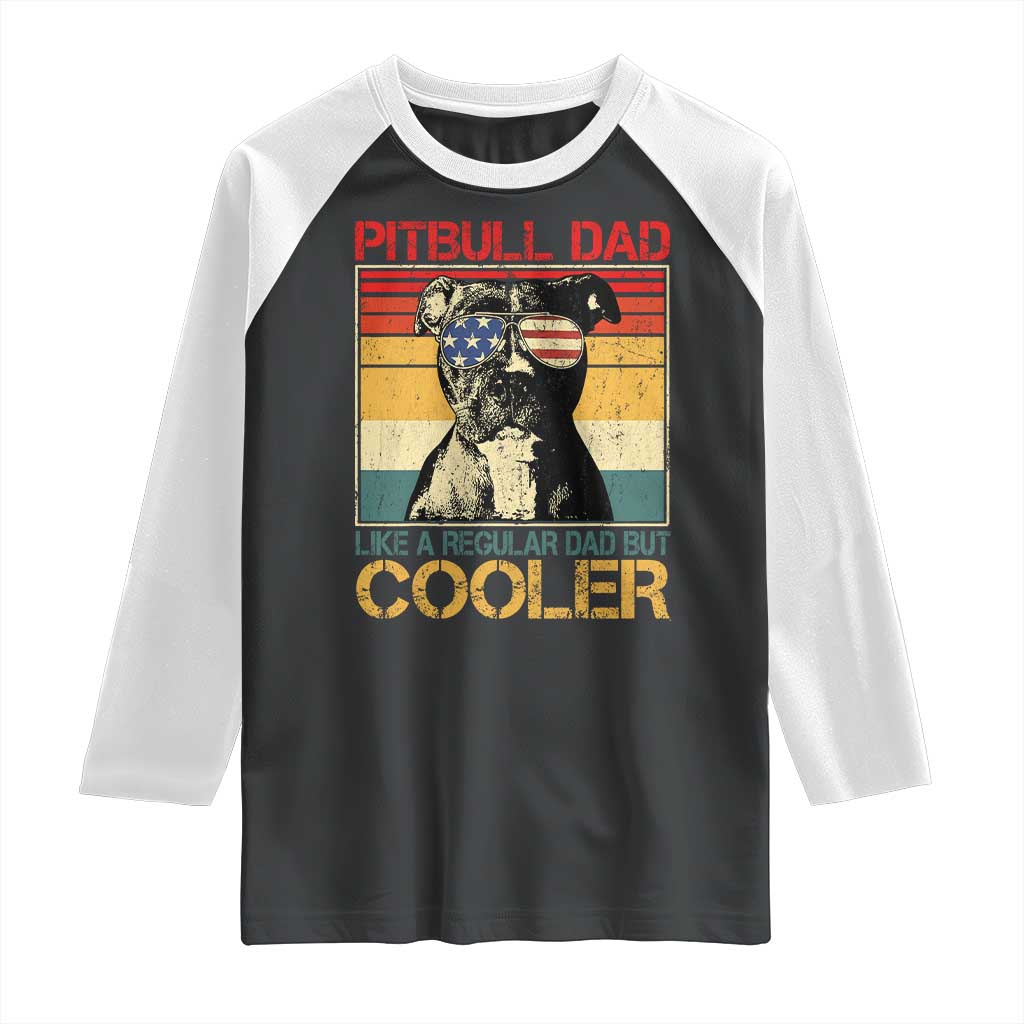 Vintage Pitbull Dad Raglan Shirt Like A Regular Dad But Cooler TS10 Black White Print Your Wear