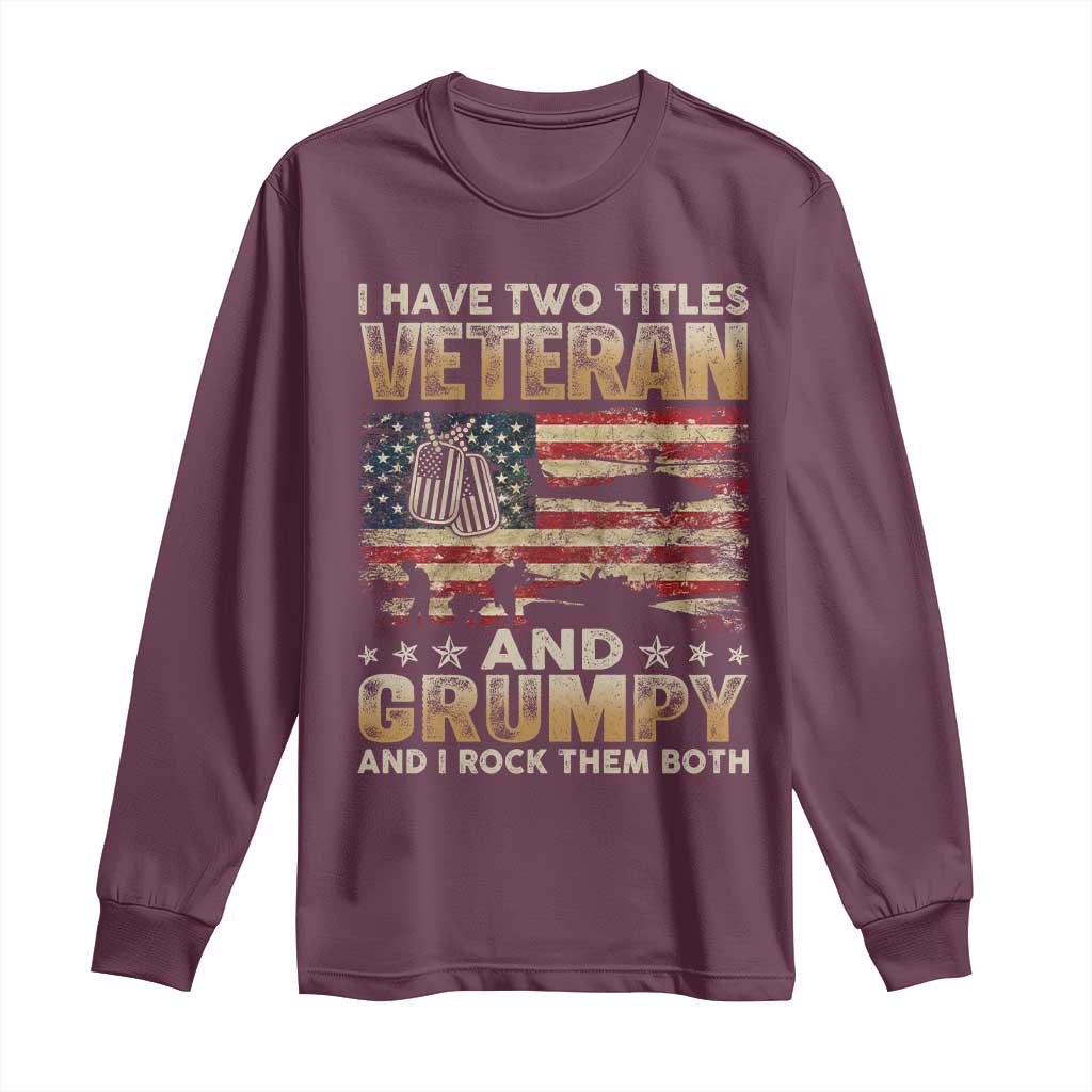 Grumpy Old Veteran Long Sleeve Shirt Funny Military Veteran USA Flag TS10 Maroon Print Your Wear