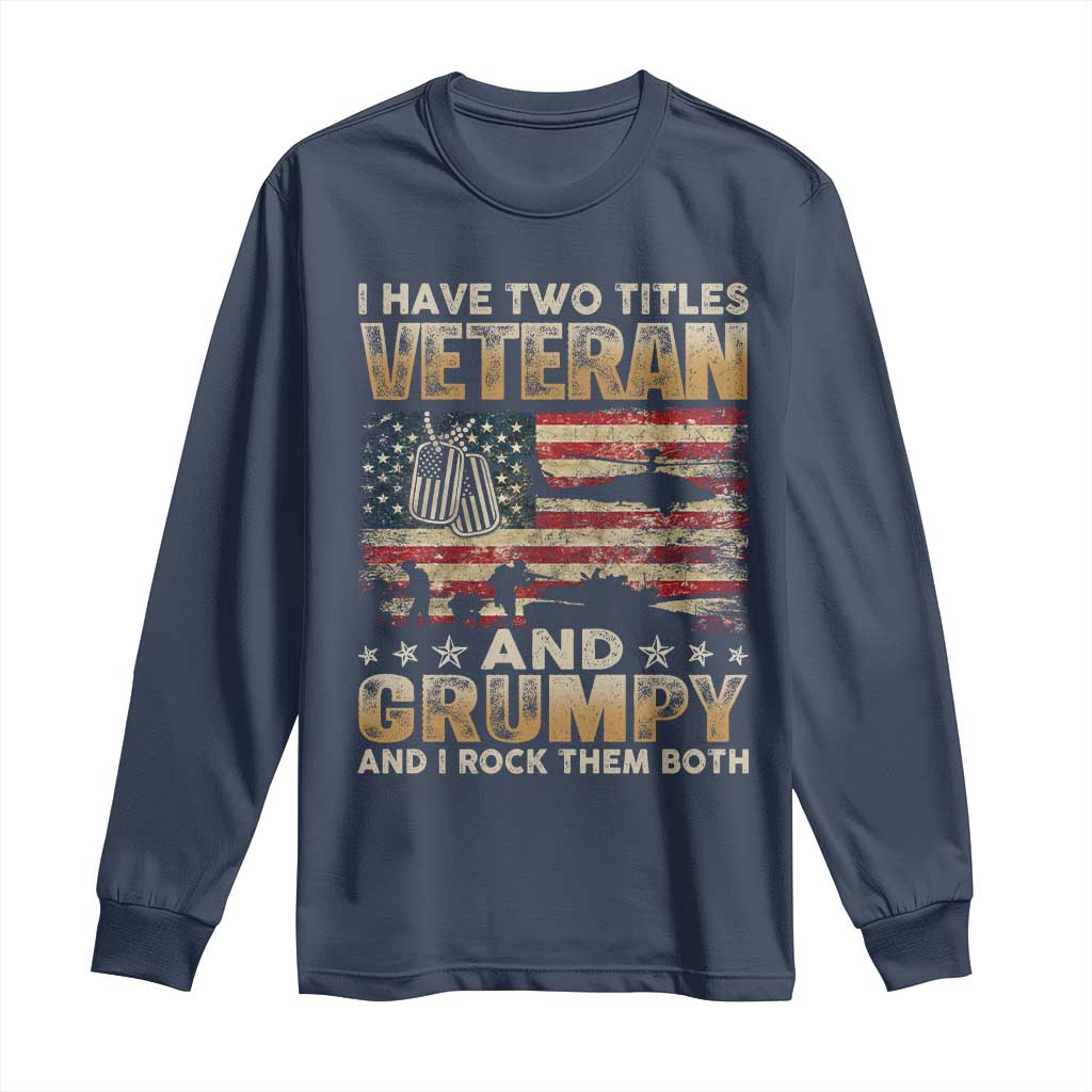 Grumpy Old Veteran Long Sleeve Shirt Funny Military Veteran USA Flag TS10 Navy Print Your Wear