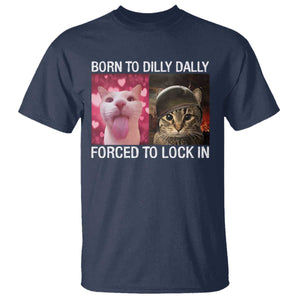 Meme Cat T Shirt Born To Dilly Dally Forced To Lock In Funny Saying Cats TS10 Navy Print Your Wear