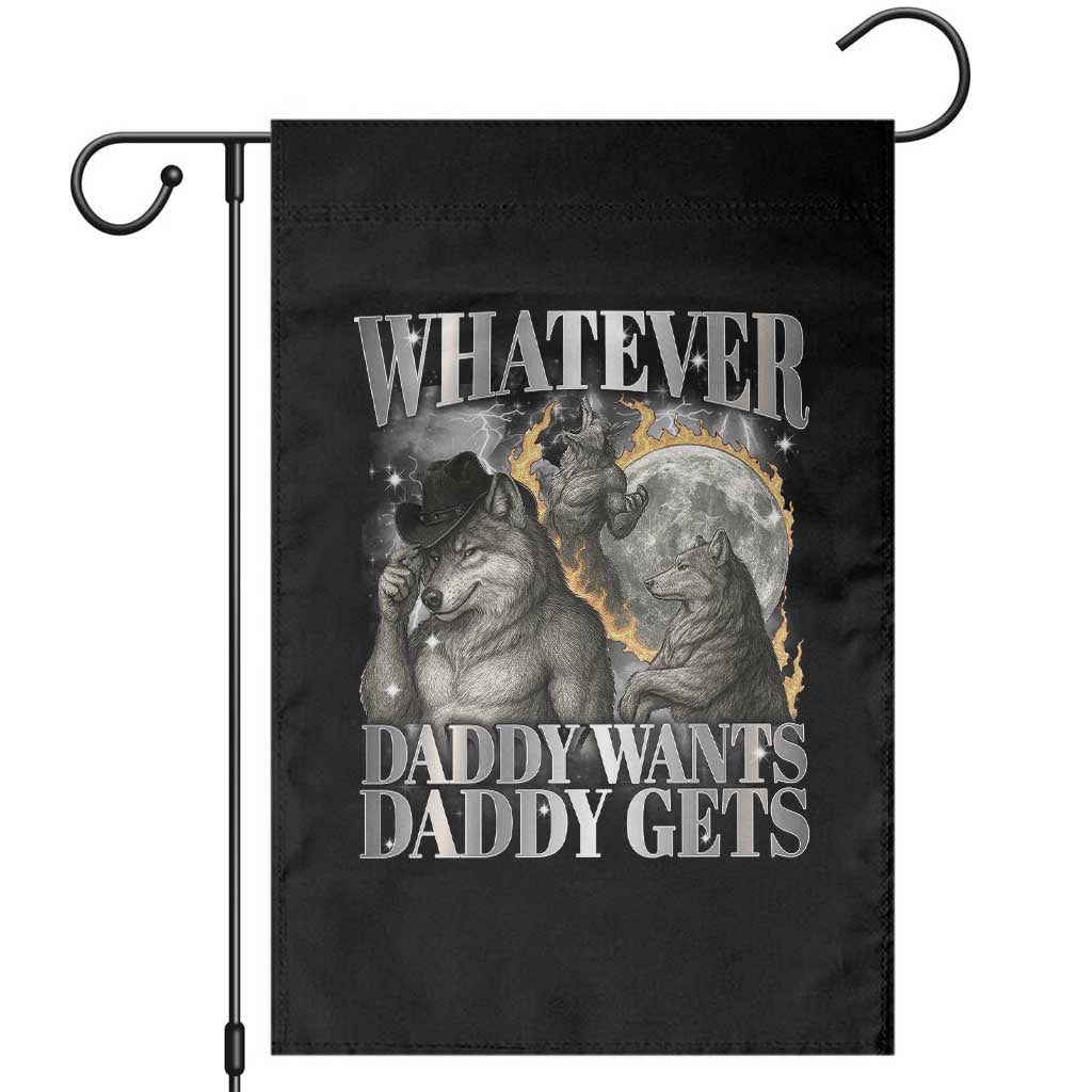 Funny Alpha Wolf Meme Garden Flag Whatever Daddy Wants Daddy Gets Cringe Humor TS10 Black Print Your Wear