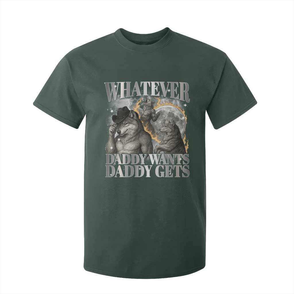Funny Alpha Wolf Meme T Shirt For Kid Whatever Daddy Wants Daddy Gets Cringe Humor TS10 Dark Forest Green Print Your Wear