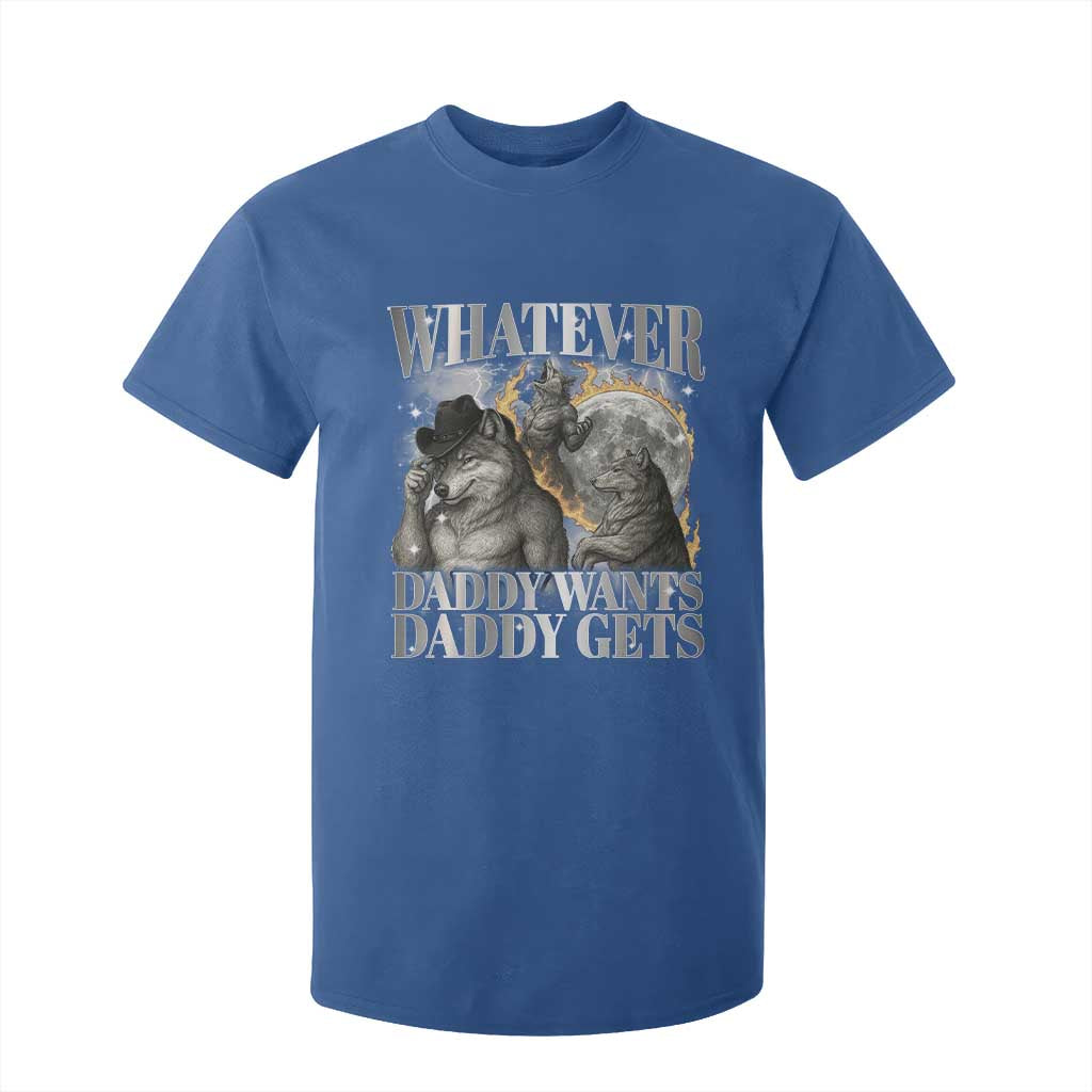 Funny Alpha Wolf Meme T Shirt For Kid Whatever Daddy Wants Daddy Gets Cringe Humor TS10 Royal Blue Print Your Wear