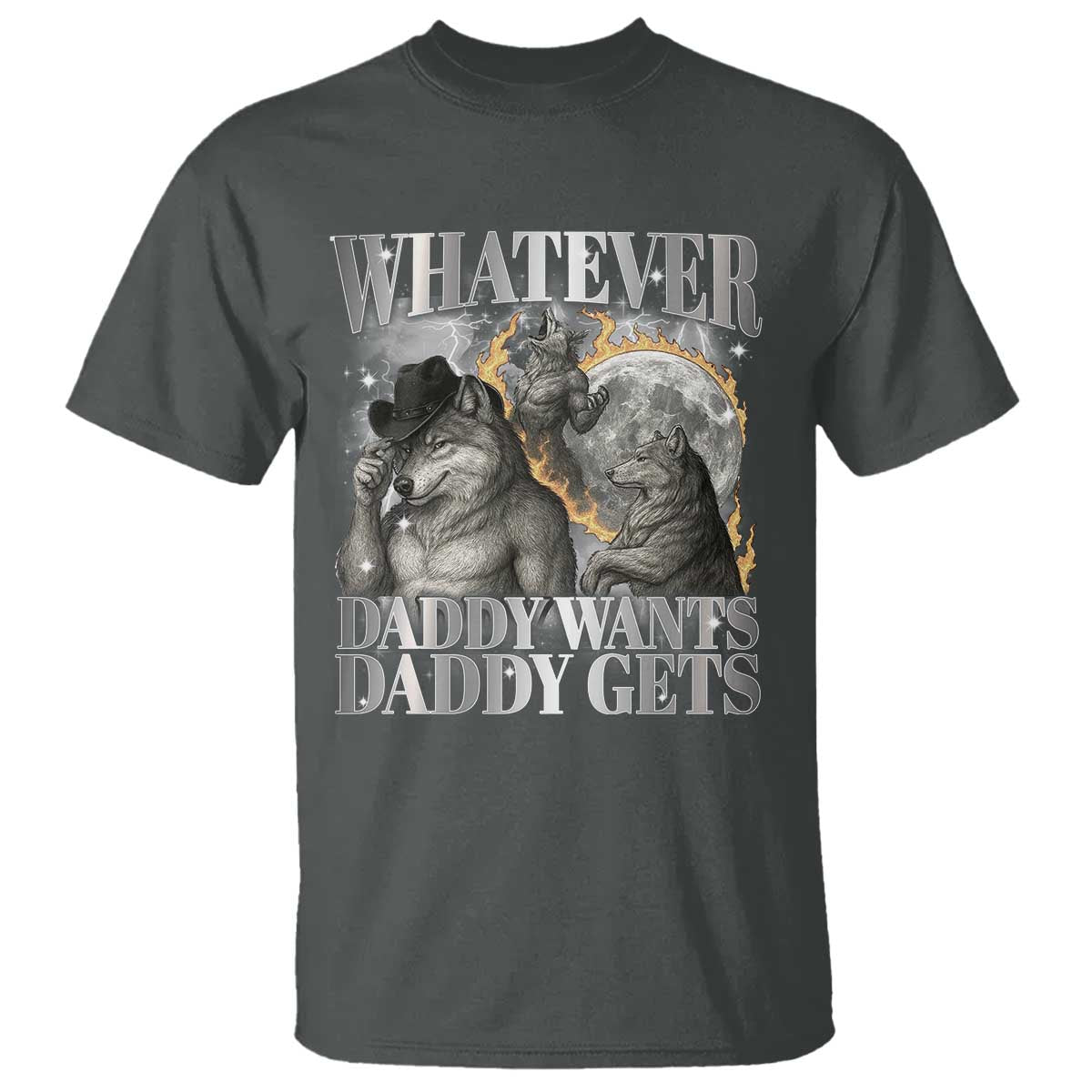 Funny Alpha Wolf Meme T Shirt Whatever Daddy Wants Daddy Gets Cringe Humor TS10 Dark Heather Print Your Wear