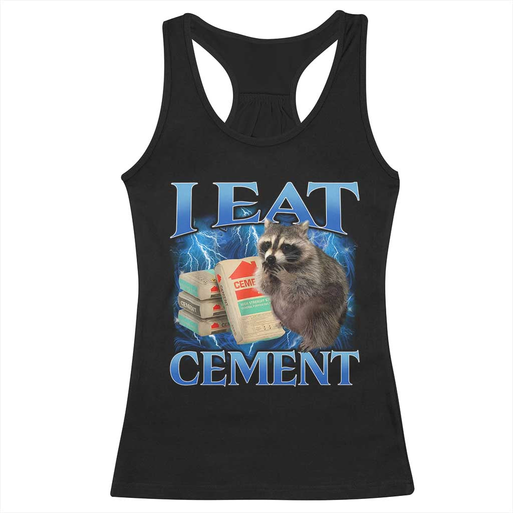 I Eat Cement Racerback Tank Top Cursed Raccoon Funny Oddly Dank Meme Gen Z TS10 Black Print Your Wear