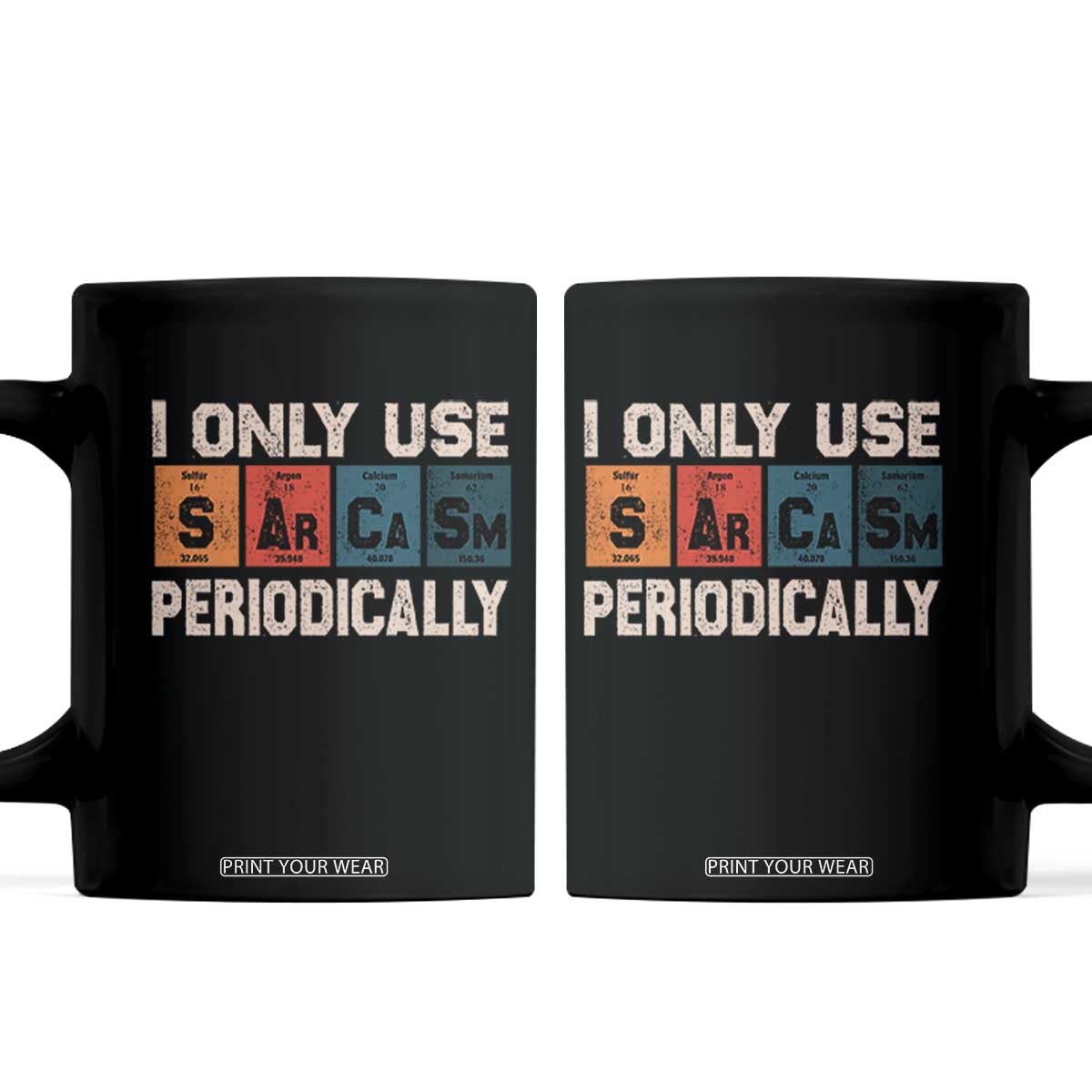 Sarcasm Periodic Table Coffee Mug Element Weird Science Joke Gift TS10 Black Print Your Wear