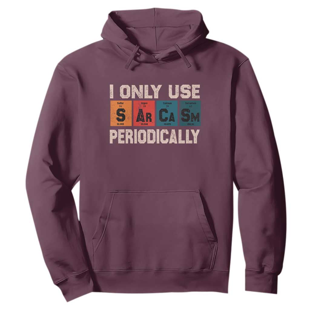 Sarcasm Periodic Table Hoodie Element Weird Science Joke Gift TS10 Maroon Print Your Wear