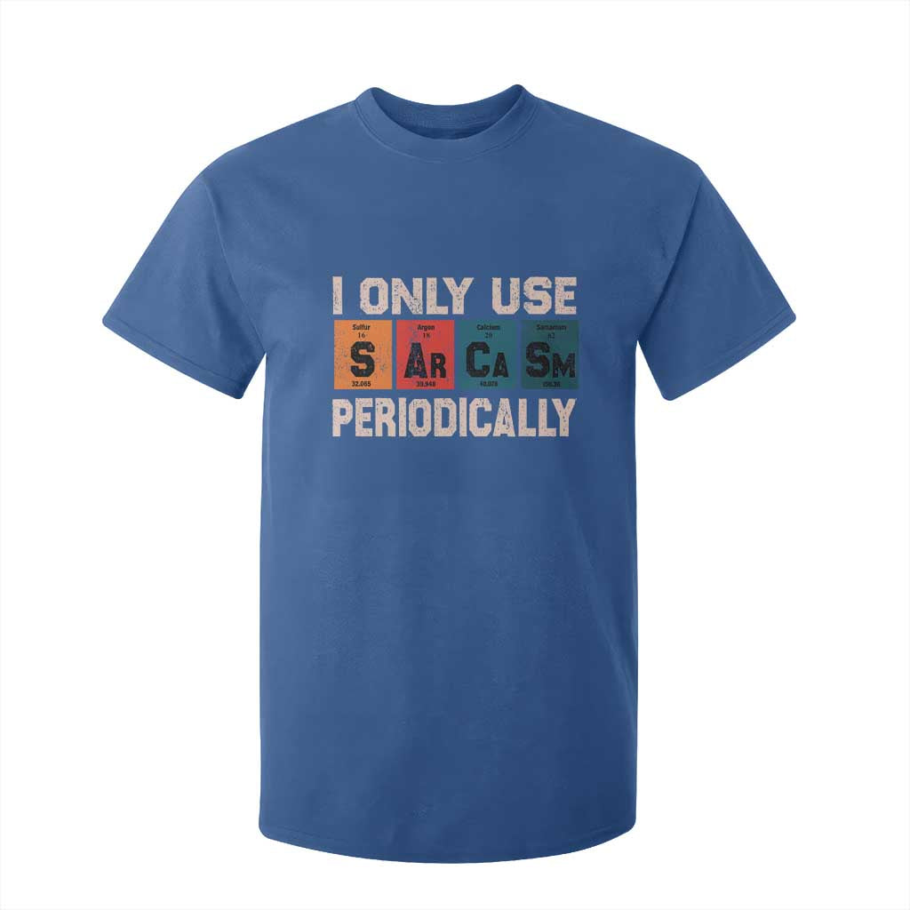 Sarcasm Periodic Table T Shirt For Kid Element Weird Science Joke Gift TS10 Royal Blue Print Your Wear