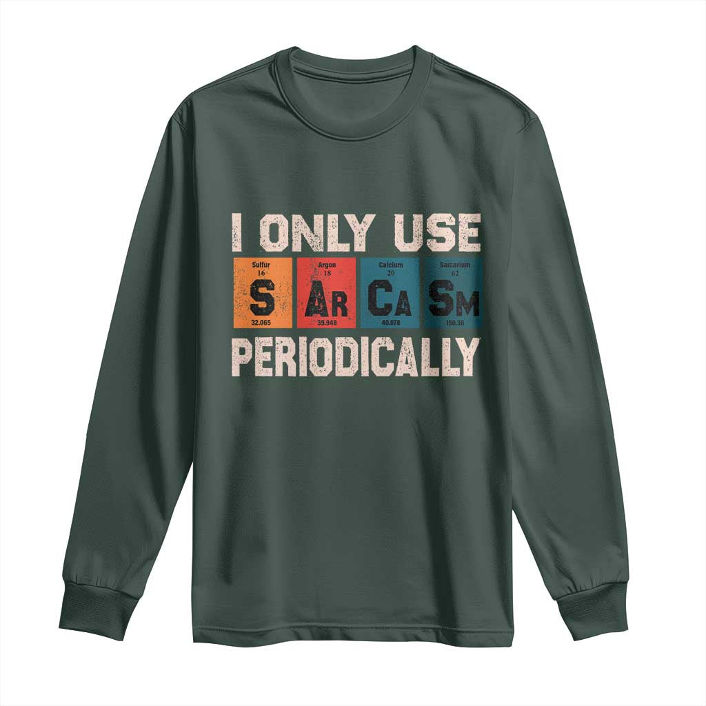 Sarcasm Periodic Table Long Sleeve Shirt Element Weird Science Joke Gift TS10 Dark Forest Green Print Your Wear