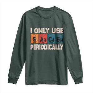 Sarcasm Periodic Table Long Sleeve Shirt Element Weird Science Joke Gift TS10 Dark Forest Green Print Your Wear