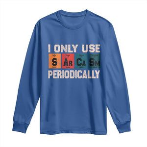 Sarcasm Periodic Table Long Sleeve Shirt Element Weird Science Joke Gift TS10 Royal Blue Print Your Wear
