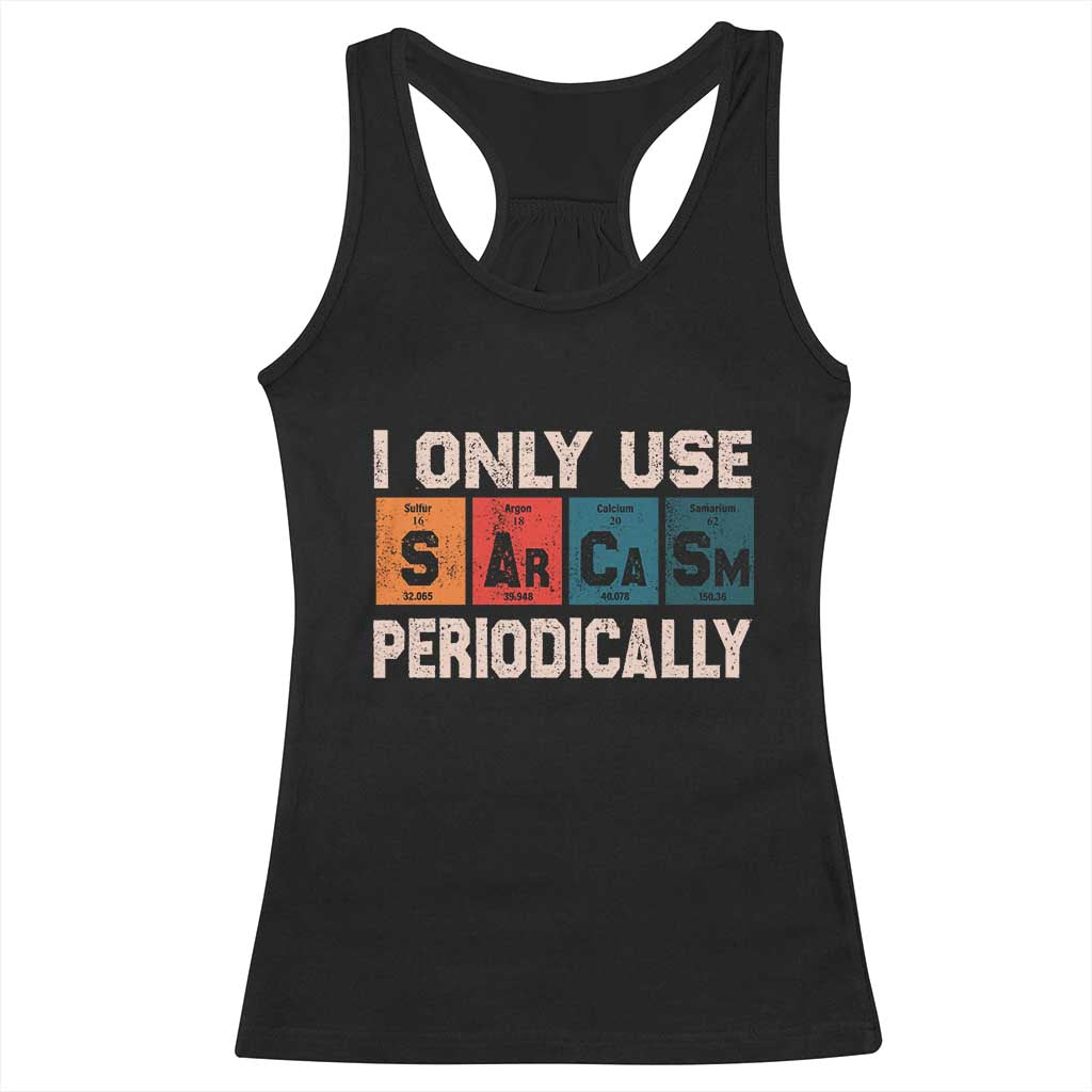 Sarcasm Periodic Table Racerback Tank Top Element Weird Science Joke Gift TS10 Black Print Your Wear