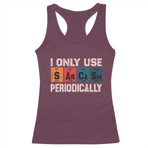 Sarcasm Periodic Table Racerback Tank Top Element Weird Science Joke Gift TS10 Maroon Print Your Wear