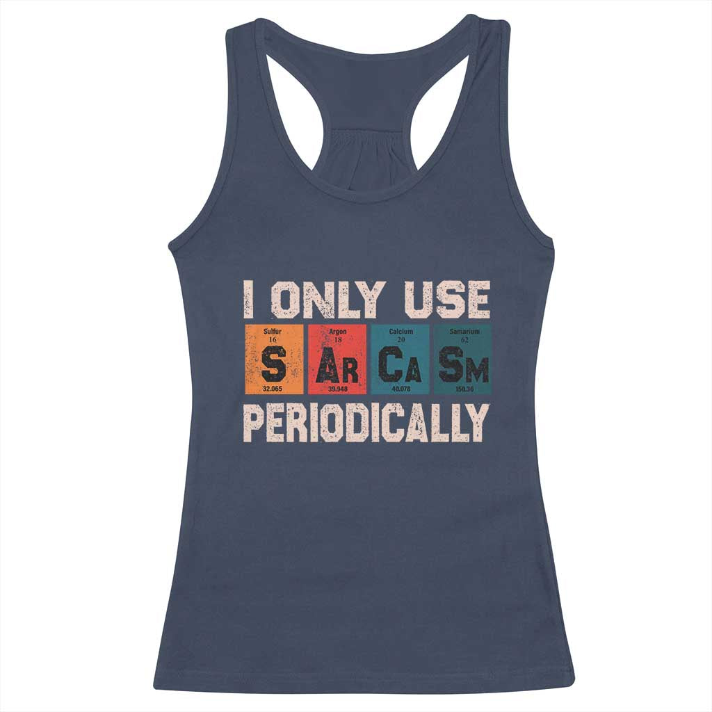 Sarcasm Periodic Table Racerback Tank Top Element Weird Science Joke Gift TS10 Navy Print Your Wear